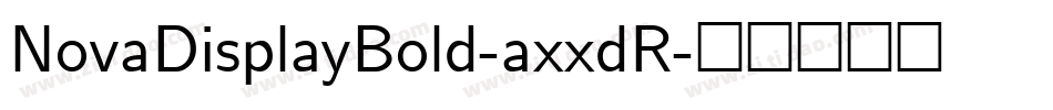 NovaDisplayBold-axxdR字体转换
