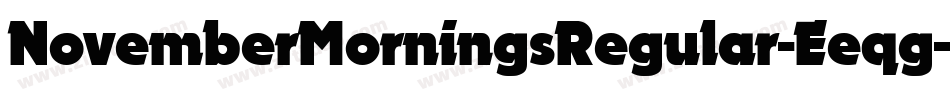 NovemberMorningsRegular-Eeqg字体转换 NovemberMorningsRegular-Eeqg字体转换