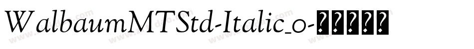 WalbaumMTStd-Italic_0字体转换