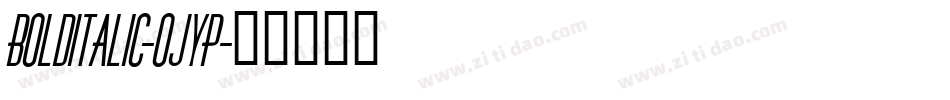 Bolditalic-OjyP字体转换 Bolditalic-OjyP字体转换