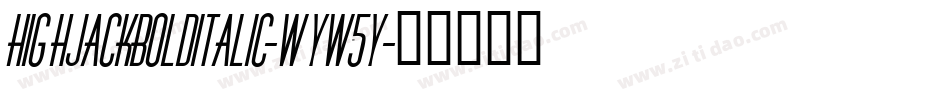 HighjackBolditalic-WyW5Y字体转换
