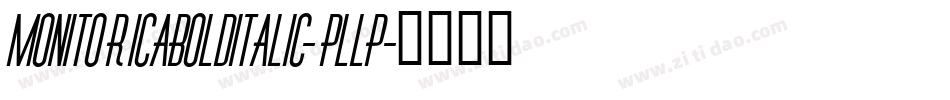 MonitoricaBolditalic-PlLP字体转换