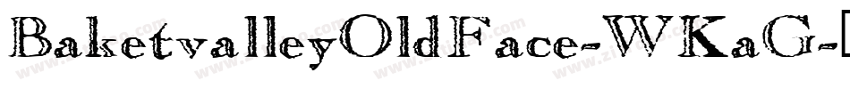 BaketvalleyOldFace-WKaG字体转换