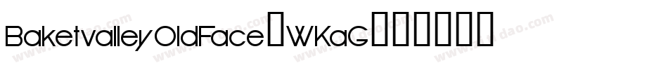 BaketvalleyOldFace-WKaG字体转换