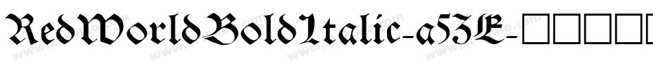 RedWorldBoldItalic-a5ZE字体转换 RedWorldBoldItalic-a5ZE字体转换