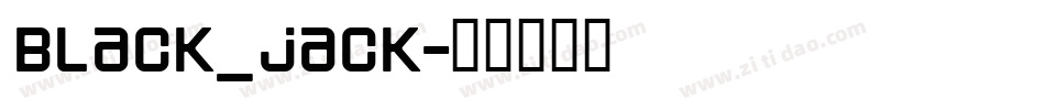 Black_jack字体转换