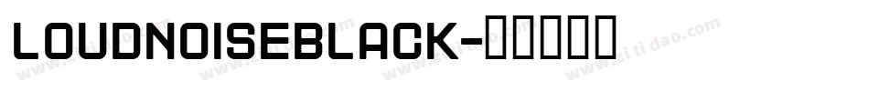 LOUDNOISEBLACK字体转换