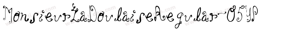MonsieurLaDoulaiseRegular-O5YP字体转换