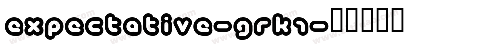 Expectative-grK1字体转换