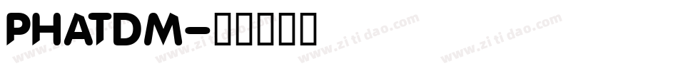 PHATDM字体转换