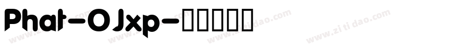 Phat-OJxp字体转换