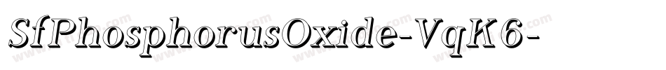 SfPhosphorusOxide-VqK6字体转换 SfPhosphorusOxide-VqK6字体转换