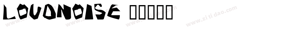 LOUDNOISE字体转换