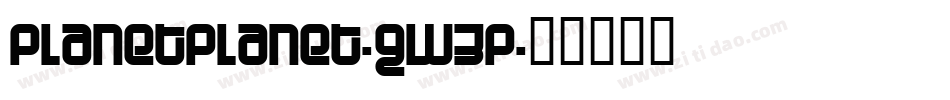 PlanetPlanet-gw3P字体转换