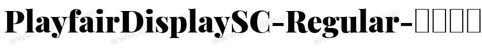 PlayfairDisplaySC-Regular字体转换 PlayfairDisplaySC-Regular字体转换