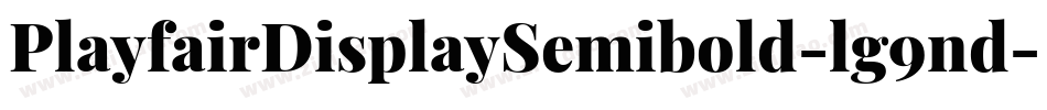 PlayfairDisplaySemibold-lg9nd字体转换