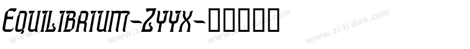Equilibrium-Zyyx字体转换