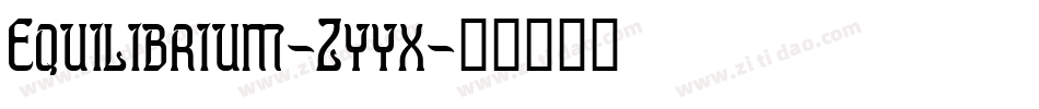 Equilibrium-Zyyx字体转换