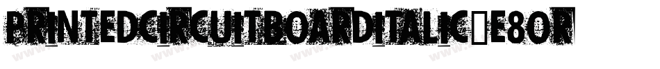 PrintedcircuitboardItalic-E8or字体转换