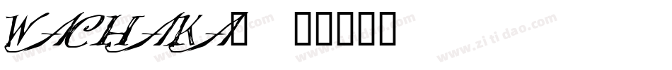 WACHAKA_字体转换