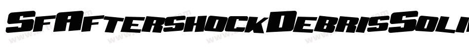 SfAftershockDebrisSolidItalic-7jGV字体转换 SfAftershockDebrisSolidItalic-7jGV字体转换