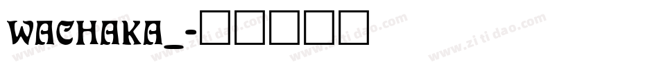 WACHAKA_字体转换