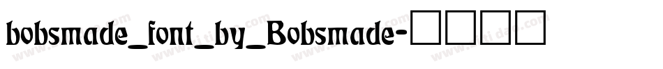 bobsmade_font_by_Bobsmade字体转换