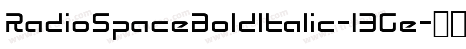 RadioSpaceBoldItalic-13Ge字体转换 RadioSpaceBoldItalic-13Ge字体转换