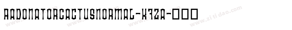 RadonatorCactusNormal-K7ZA字体转换 RadonatorCactusNormal-K7ZA字体转换