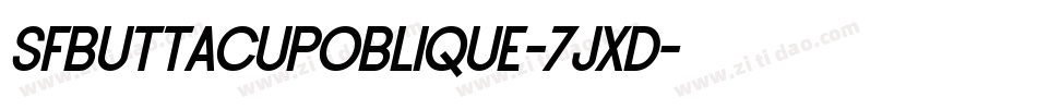 SfButtacupOblique-7jxD字体转换 SfButtacupOblique-7jxD字体转换