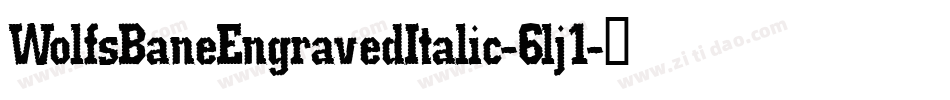 WolfsBaneEngravedItalic-6lj1字体转换