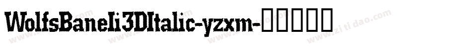 WolfsBaneIi3DItalic-yzxm字体转换