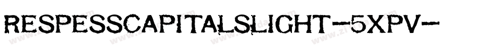 RespessCapitalsLight-5Xpv字体转换 RespessCapitalsLight-5Xpv字体转换