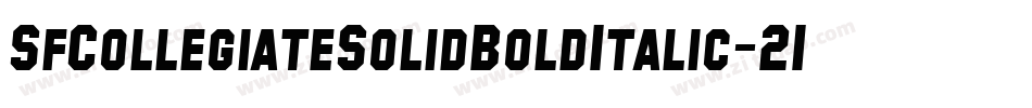 SfCollegiateSolidBoldItalic-21xX字体转换 SfCollegiateSolidBoldItalic-21xX字体转换