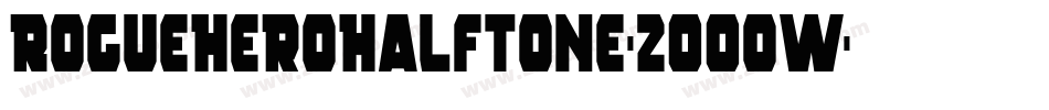 RogueHeroHalftone-2OOoW字体转换