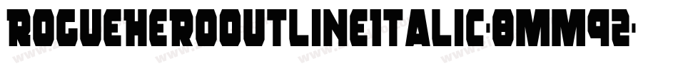 RogueHeroOutlineItalic-8MM9z字体转换