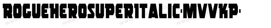 RogueHeroSuperItalic-MVVKp字体转换