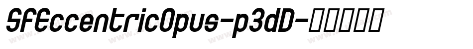 SfEccentricOpus-p3dD字体转换 SfEccentricOpus-p3dD字体转换
