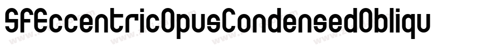 SfEccentricOpusCondensedOblique-VqZe字体转换 SfEccentricOpusCondensedOblique-VqZe字体转换