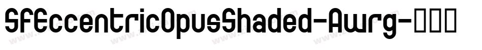 SfEccentricOpusShaded-Awrg字体转换 SfEccentricOpusShaded-Awrg字体转换