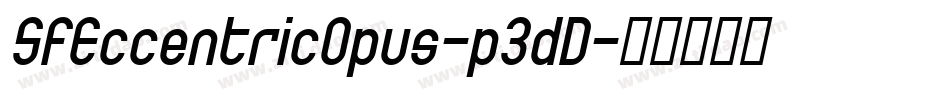 SfEccentricOpus-p3dD字体转换 SfEccentricOpus-p3dD字体转换