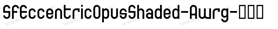 SfEccentricOpusShaded-Awrg字体转换 SfEccentricOpusShaded-Awrg字体转换