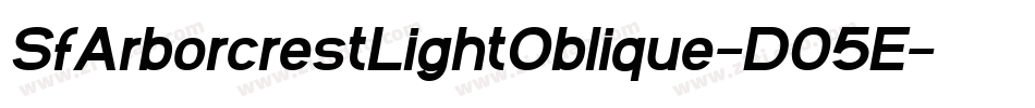 SfArborcrestLightOblique-D05E字体转换 SfArborcrestLightOblique-D05E字体转换