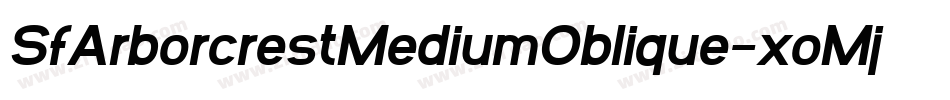 SfArborcrestMediumOblique-xoMj字体转换 SfArborcrestMediumOblique-xoMj字体转换
