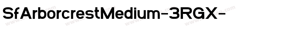 SfArborcrestMedium-3RGX字体转换 SfArborcrestMedium-3RGX字体转换