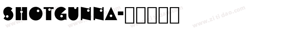 SHOTGUNNA字体转换