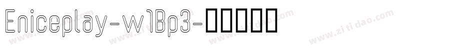 Eniceplay-w1Bp3字体转换