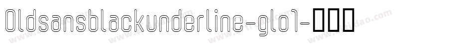 Oldsansblackunderline-glo1字体转换