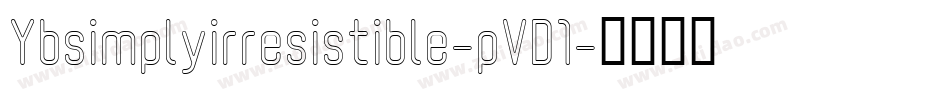 Ybsimplyirresistible-pVD1字体转换