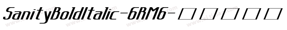 SanityBoldItalic-6RM6字体转换